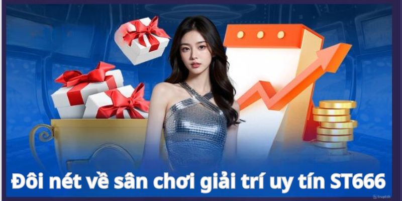 Lý do hội viên chọn ST666 tham gia cá cược